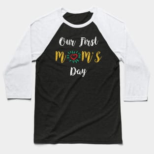 Our first mom’s day, happy mother's day Baseball T-Shirt